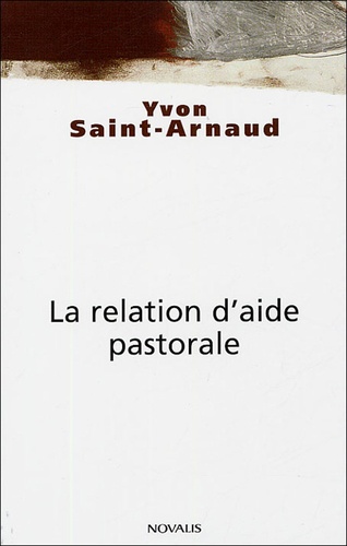 Yvon Saint-Arnaud - La relation d'aide pastorale.