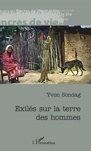 Yvon Sondag - Exilés sur la terre des hommes.