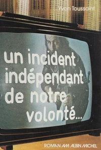 Un Incident indépendant de notre volonté