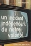 Yvon Toussaint - Un Incident indépendant de notre volonté.