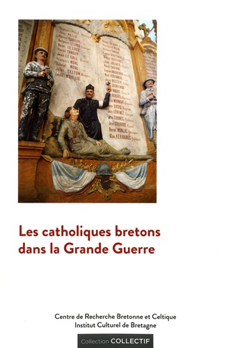 Les catholiques bretons dans la Grande Guerre. Actes du colloque de Sainte-Anne-d'Auray (14-15 octobre 2016)