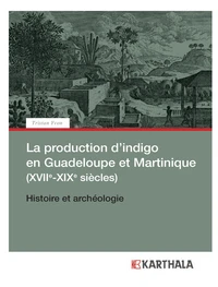 La production d'indigo en Guadeloupe et Martinique (XVIIe-XIXe siècles)
