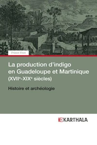 La production d'indigo en Guadeloupe et Martinique (XVIIe-XIXe siècles)