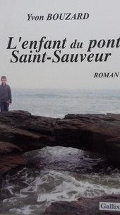 Yvon yvon Bouzard - L enfant du pont saint sauveur.