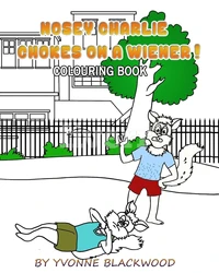 Nosey Charlie Chokes On A Wiener Colouring Book