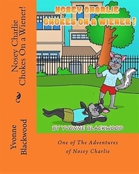  Yvonne Blackwood - Nosey Charlie Chokes On A Wiener! - The Nosey Charlie Adventure Stories, #3.