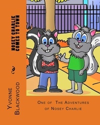  Yvonne Blackwood - Nosey Charlie Comes To Town (The Nosey Charlie Adventures Book 001) - The Nosey Charlie Adventure Stories, #1.