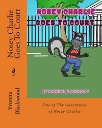  Yvonne Blackwood - Nosey Charlie Goes To Court - The Nosey Charlie Adventure Stories, #2.