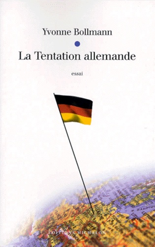 Yvonne Bollmann - La tentation allemande - Essai.
