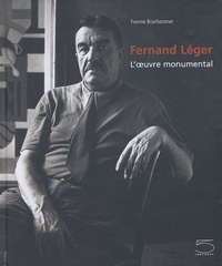 Yvonne Brunhammer et Thomas-M Messer - Fernand Léger - L'oeuvre monumental.