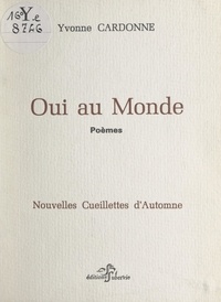 Yvonne Cardonne et Roland Le Cordier - Oui au monde - Nouvelles cueillettes d'automne.