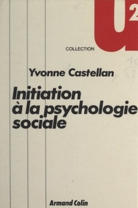 Yvonne Castellan - Initiation à la psychologie sociale.