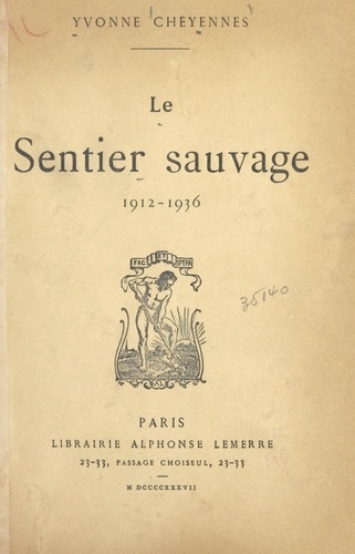 Le sentier sauvage. 1912-1936