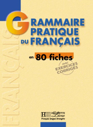 Yvonne Delatour et Maylis Léon-Dufour - Grammaire pratique du français en 80 fiches.