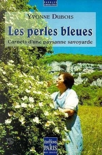 Yvonne Dubois - Les perles bleues - Carnets d'une paysanne savoyarde.