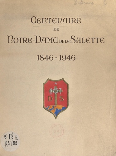 Centenaire de Notre-Dame de La Salette, 1846-1946. Album-souvenir