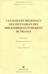 Yvonne Fernillot - Catalogues régionaux des incunables des bibliothèques publiques de France - Volume 12, Bibliothèque de la Sorbonne.