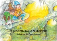 Yvonne Giehl - Der geheimnisvolle Zauberwald - Die Rettung des Zauberbaumes.