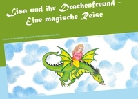 Yvonne Giehl et Luna Giehl - Lisa und ihr Drachenfreund - Eine magische Reise.
