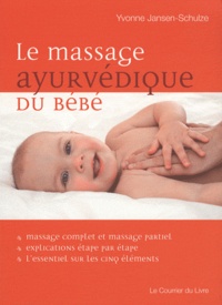Yvonne Jansen-Schulze - Le massage ayurvédique du bébé.