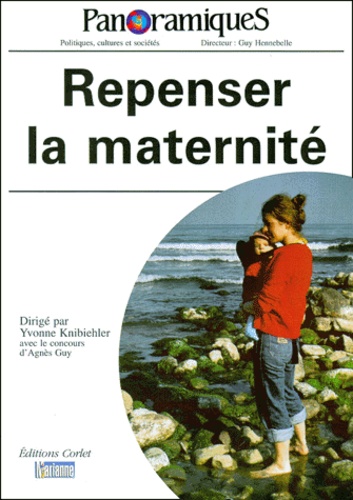 Yvonne Knibiehler et  Collectif - PANORAMIQUES N° 40 2EME TRIMESTRE 1999 : REPENSER LA MATERNITE.