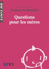 Yvonne Knibiehler - Questions pour les mères.