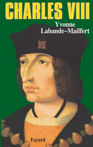 Charles VIII. Le vouloir et la destinée