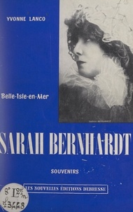 Yvonne Lanco - Belle-Isle-en-Mer, Sarah Bernhardt - Souvenirs.