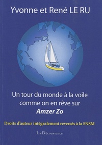 Yvonne Le Ru et René Le Ru - Un tour du monde à la voile comme on en rêve sur Amzer Zo.