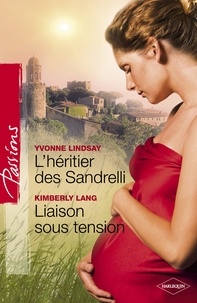 Yvonne Lindsay et Kimberly Lang - L'héritier des Sandrelli - Liaison sous tension (Harlequin Passions).