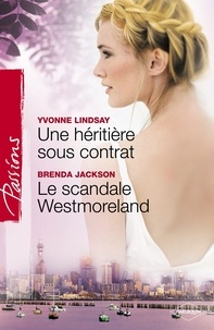Yvonne Lindsay et Brenda Jackson - Une héritière sous contrat - Le scandale Westmoreland (Harlequin Passions).