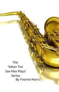  Yvonne Marrs - The 'When The Sax Man Plays' Series - When The Sax Man Plays.
