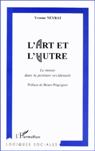 Yvonne Neyrat - L'Art Et L'Autre. Le Miroir Dans La Peinture Occidentale.