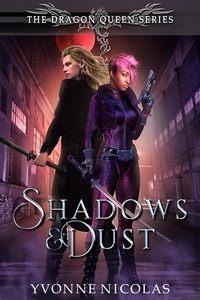  Yvonne Nicolas - Shadows &amp; Dust: An Urban Fantasy - The Dragon Queen Series, #1.5.