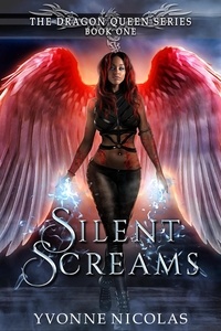  Yvonne Nicolas - Silent Screams: A Paranormal Romance (Book 1) - The Dragon Queen Series, #1.