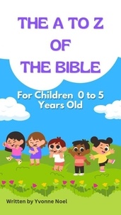 Manuel pdf télécharger gratuitement The A to Z of the Bible for Children 0 to 5 Years old 9798227134301 (Litterature Francaise)