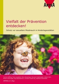 Yvonne Oeffling et Adelheid Unterstaller - Vielfalt der Prävention entdecken! - Schutz vor sexuellem Missbrauch in Kindertagesstätten.