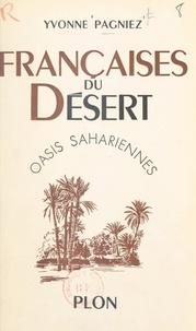 Yvonne Pagniez - Françaises du désert - Oasis sahariennes.