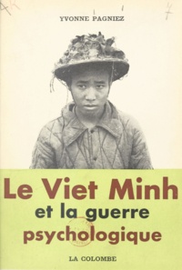 Yvonne Pagniez - Le Viet Minh et la guerre psychologique.