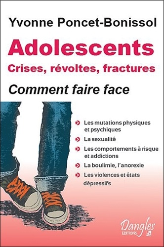 Yvonne Poncet-Bonissol - Adolescents - Crises, révoltes et fractures, Comment faire face.