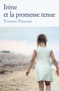 Yvonne Pourrat - Irène et la promesse tenue.