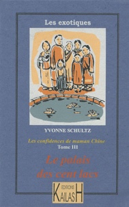 Yvonne Schultz - Les confidences de maman Chine Tome 3 : Le palais des cent lacs.