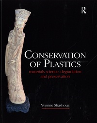 Yvonne Shashoua - Conservation of plastics - Materials science, degradation and preservation.