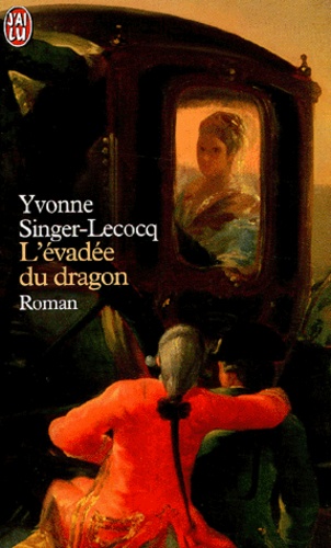 Yvonne Singer-Lecocq - L'évadée du dragon.