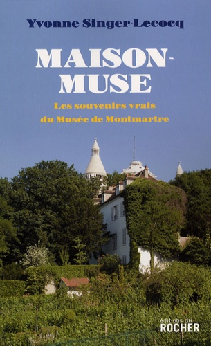 Yvonne Singer-Lecocq - Maison-Muse - Les souvenirs vrais du Musée de Montmartre.