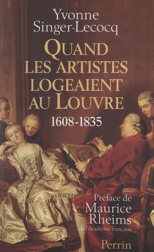Quand les artistes logeaient au Louvre, 1608-1835