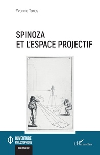 Yvonne Toros - Spinoza et l’espace projectif.