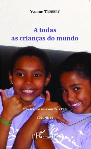 Yvonne Trubert et Emmanuel (livre concertalisme) Kamdem - A  todas as crianças do mundo - Crônicas de um Convite à Vida - Volume 14.