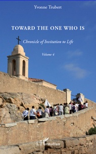 Yvonne Trubert - Chronicle of invitation to life - Volume 4, Toward the one who is.