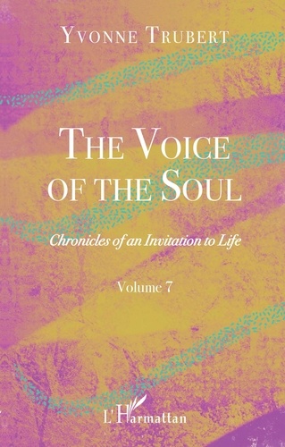 Chronicles of an Invitation to Life. Volume 7, The Voice of the Soul